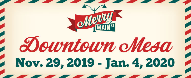 Merry Main St sign for downtown Mesa with the dates November 29, 2019 - January 4, 2020.